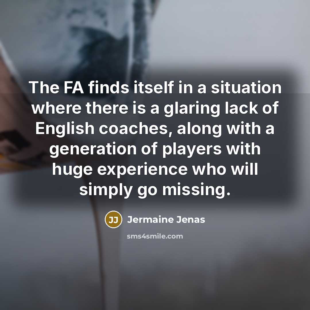 “The FA finds itself in a situation where there is…” quote by Jermaine Jenas
