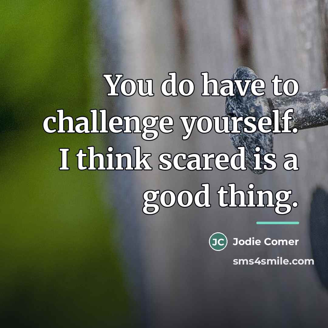 “You do have to challenge yourself. I think scared is…” quote by Jodie Comer
