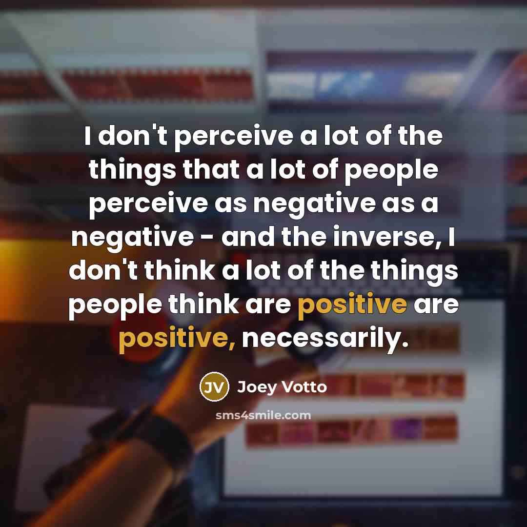 “I don't perceive a lot of the things that a…” quote by Joey Votto
