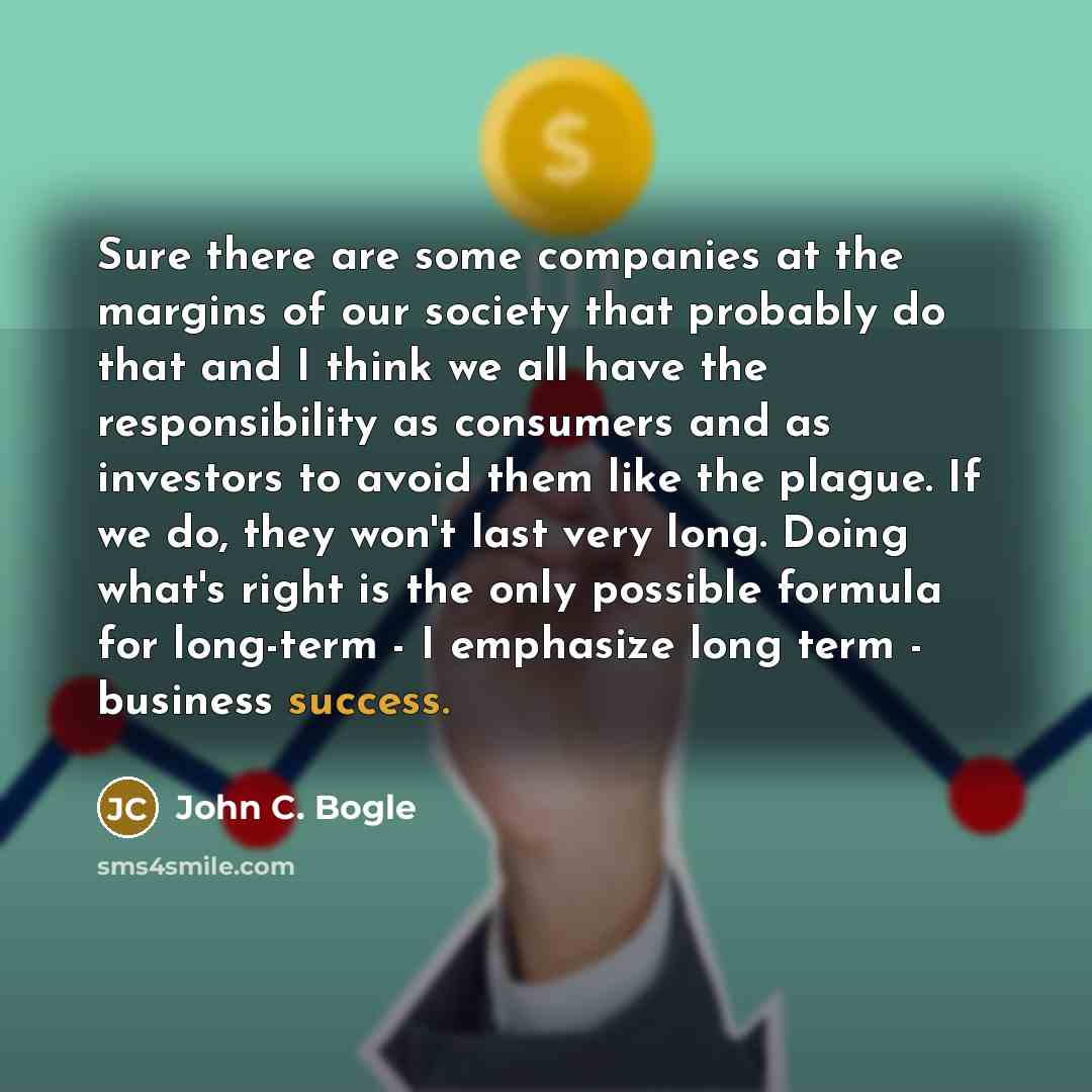 “Sure there are some companies at the margins of our…” quote by John C. Bogle