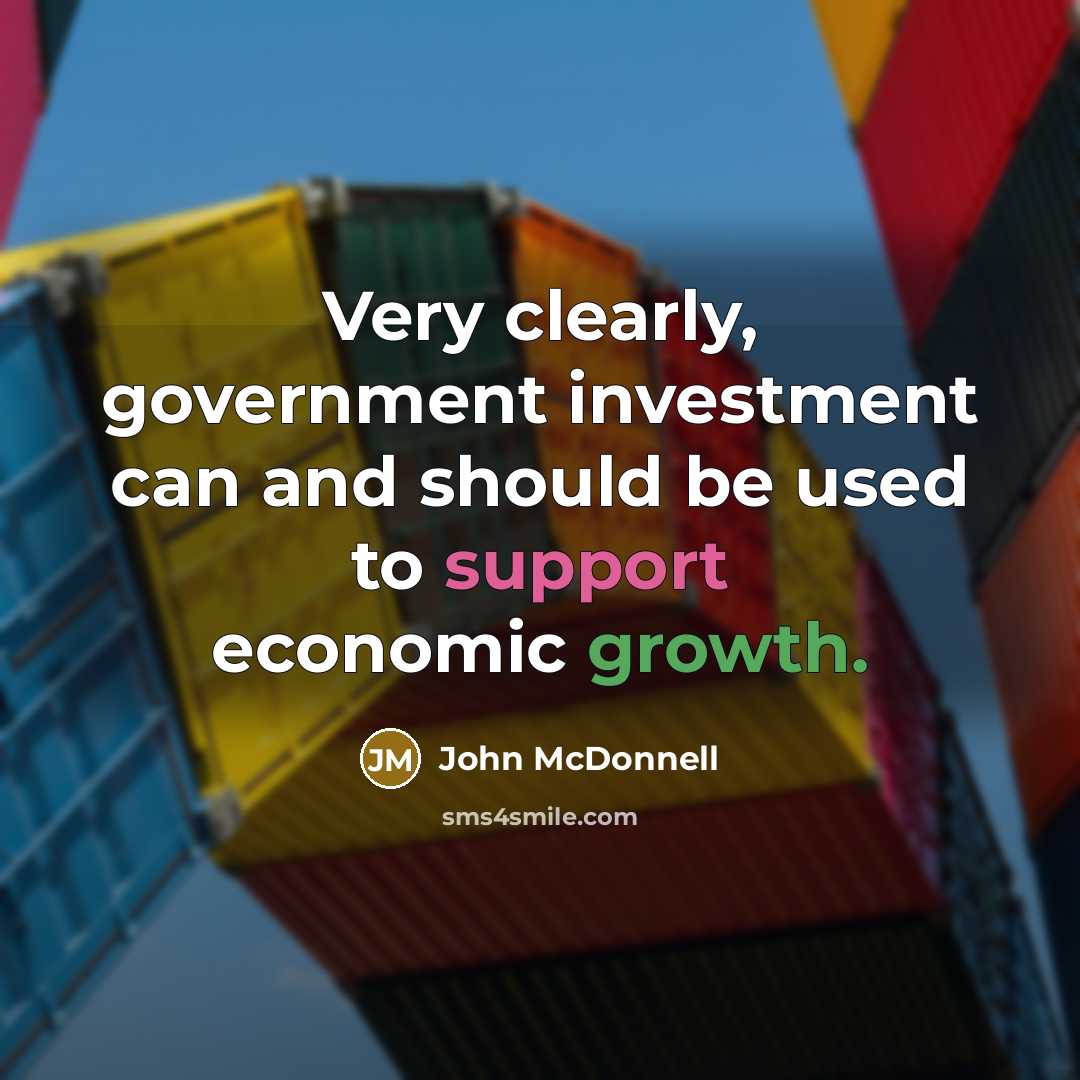 “Very clearly, government investment can and should be used to…” quote by John McDonnell