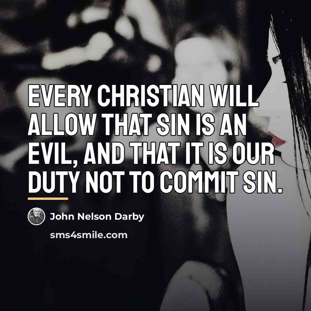 “Every Christian will allow that sin is an evil, and…” quote by John Nelson Darby