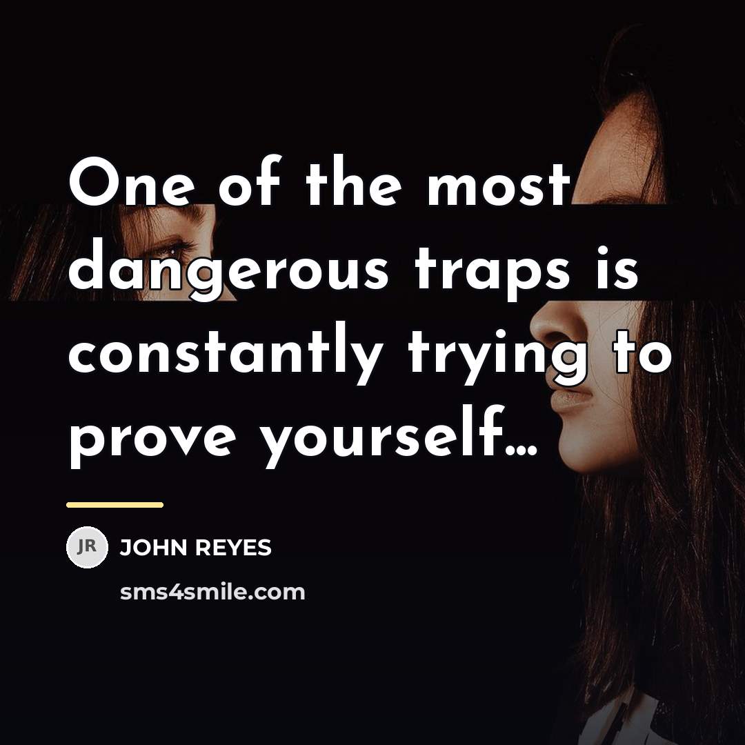 “One of the most dangerous traps is constantly trying to…” quote by John Reyes