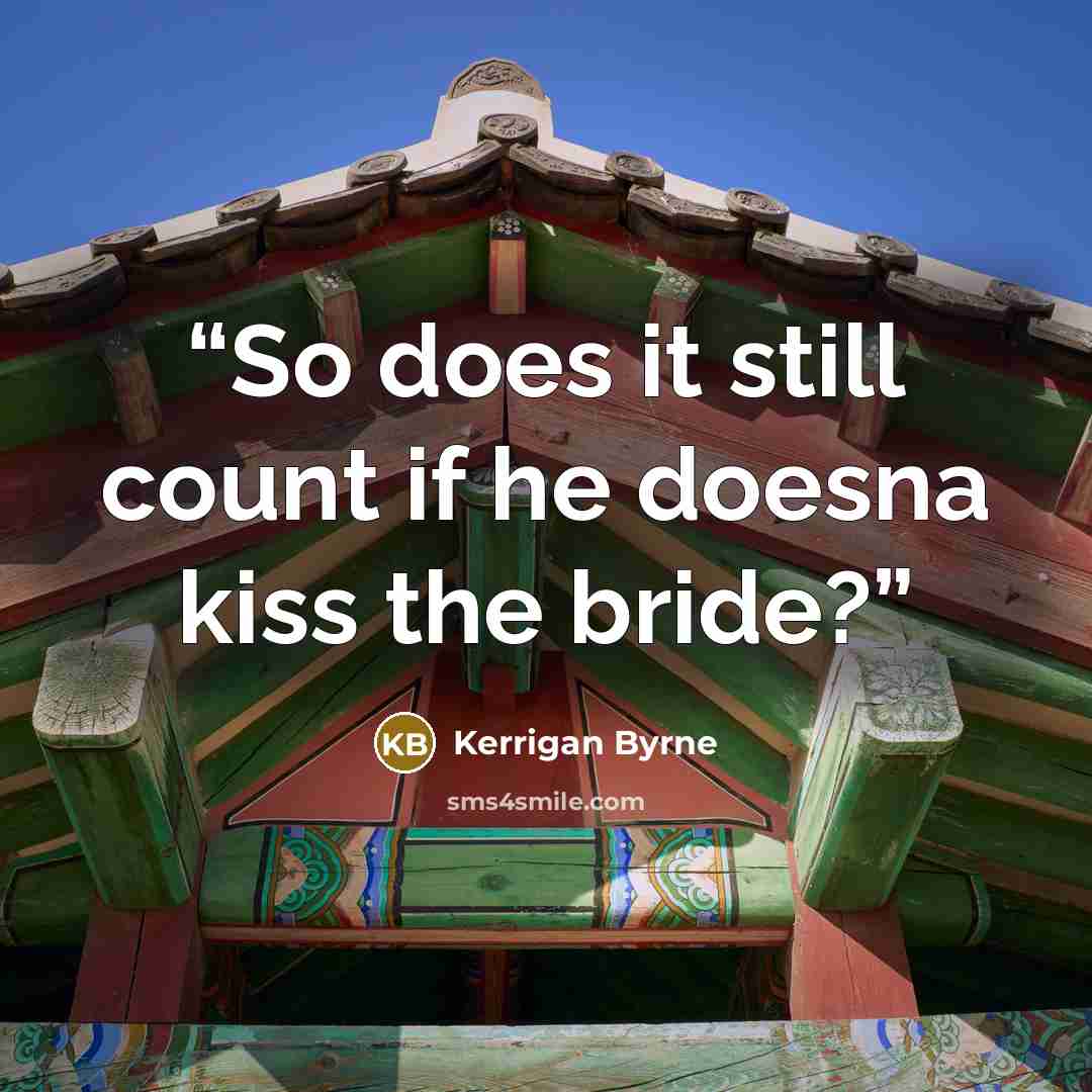 “So does it still count if he doesna kiss the bride?” quote by Kerrigan Byrne