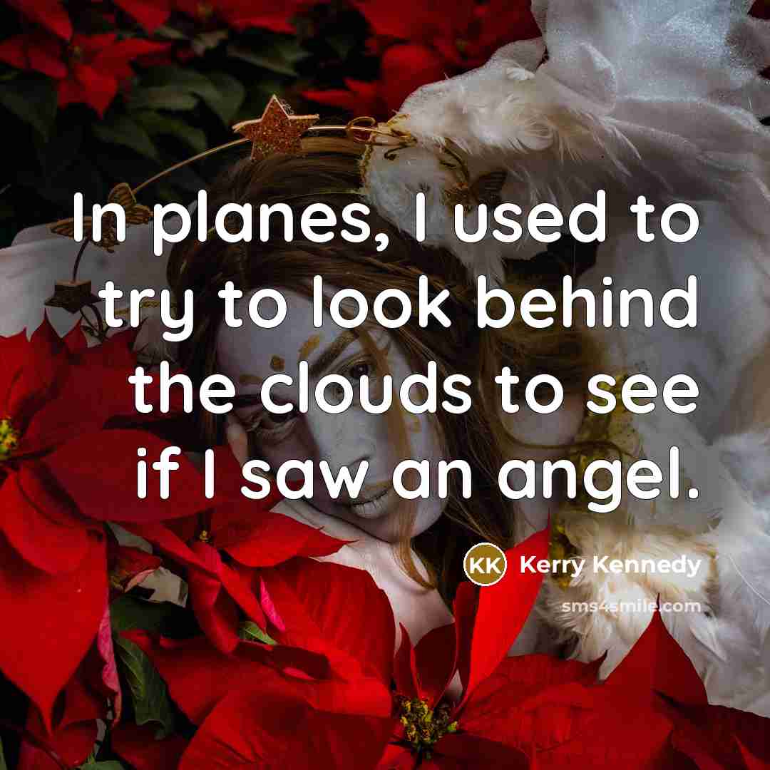 “In planes, I used to try to look behind the…” quote by Kerry Kennedy