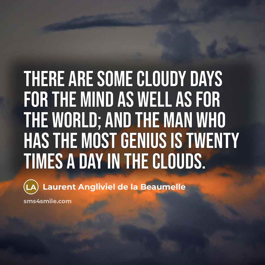 “There are some cloudy days for the mind as well…” quote by Laurent Angliviel de la Beaumelle