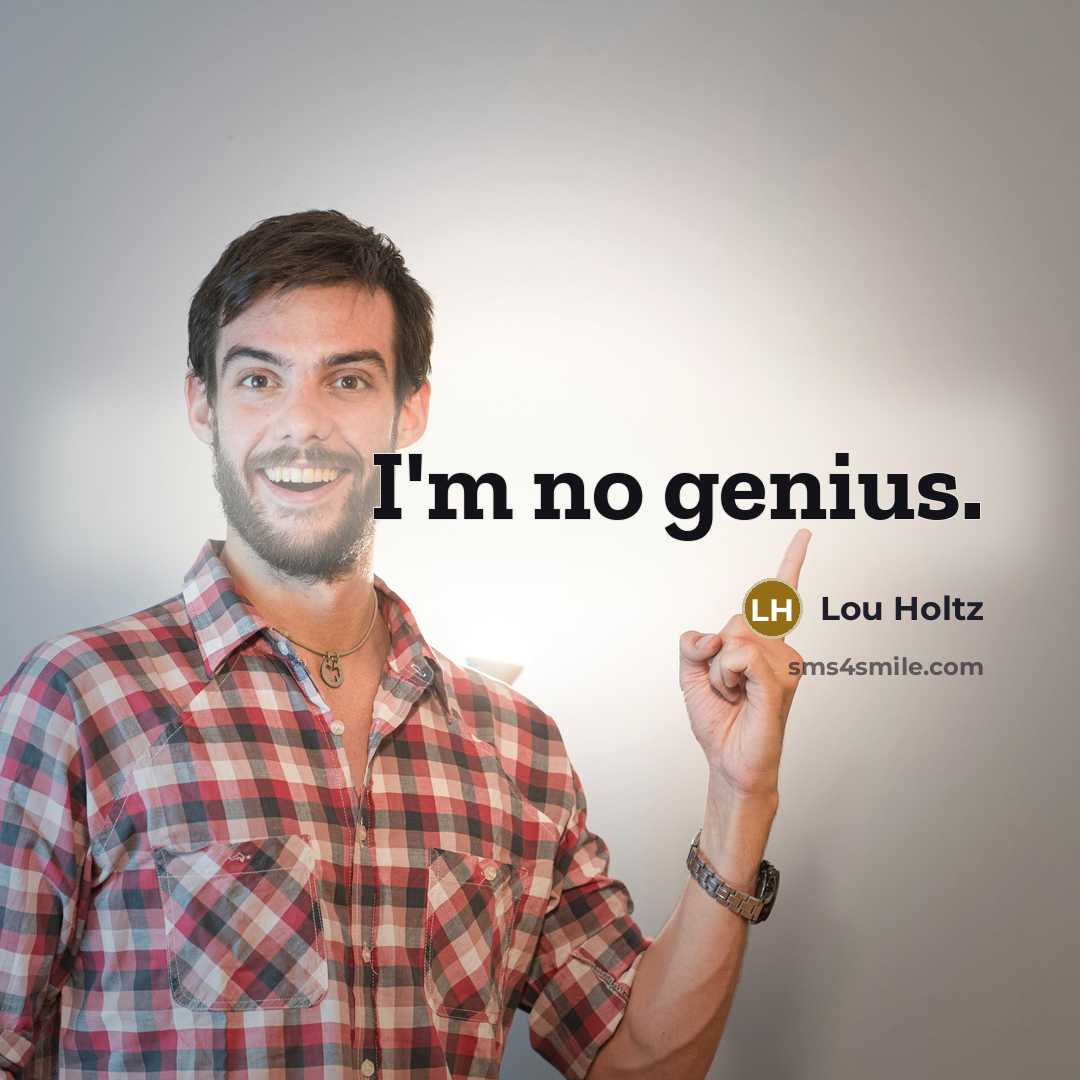 “I'm no genius.…” quote by Lou Holtz