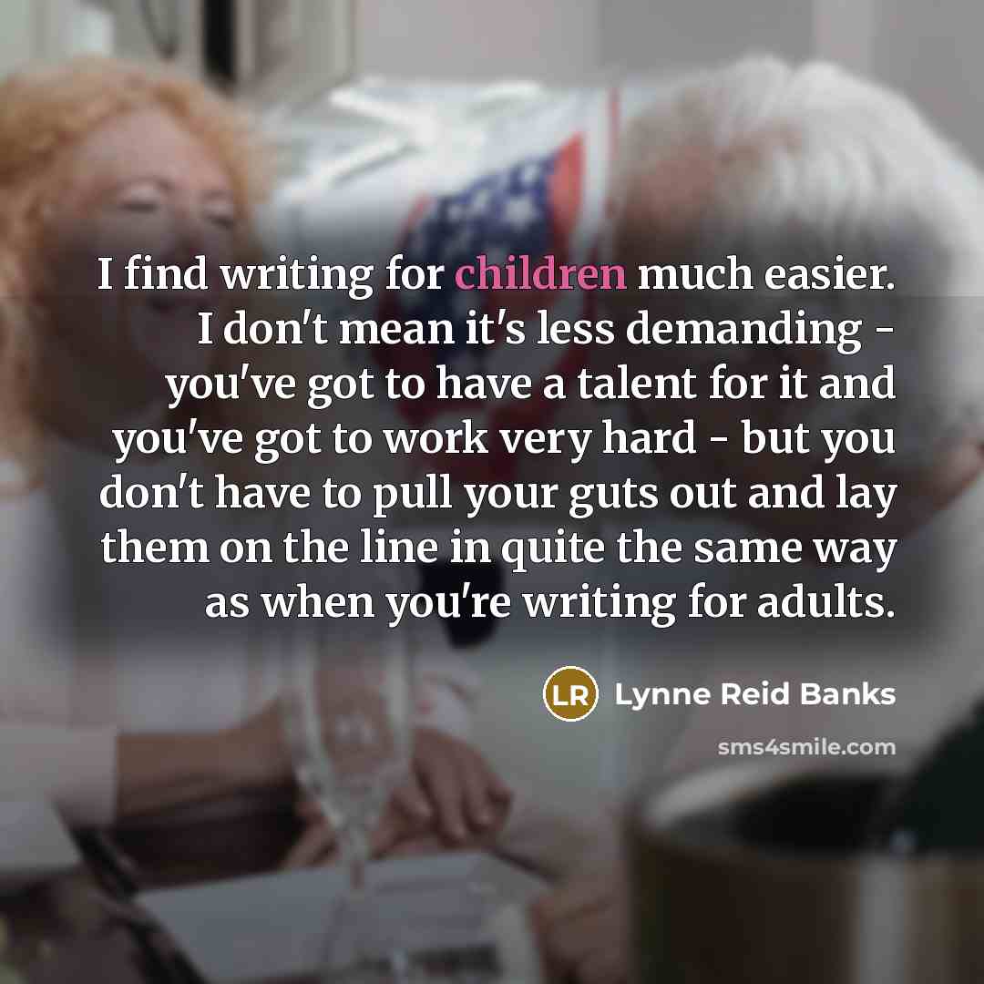 “I find writing for children much easier. I don't mean…” quote by Lynne Reid Banks