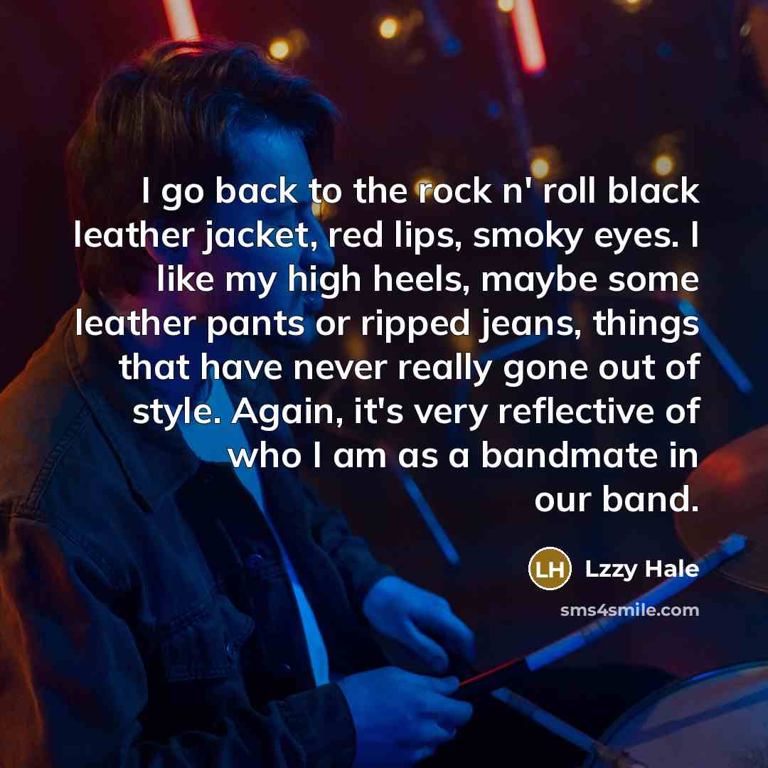 “I go back to the rock n' roll black leather…” quote by Lzzy Hale