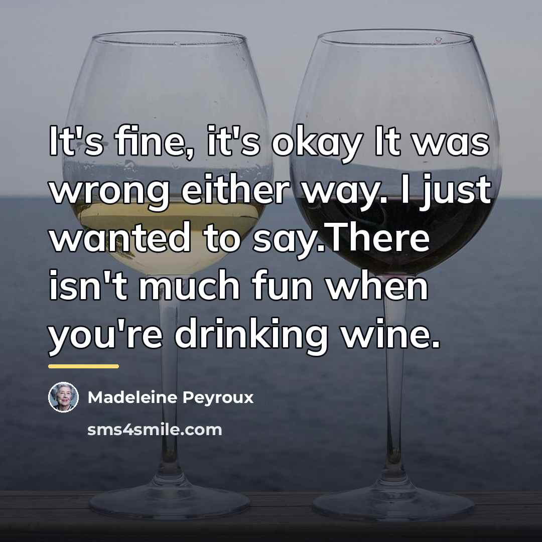 “It's fine, it's okay It was wrong either way. I…” quote by Madeleine Peyroux