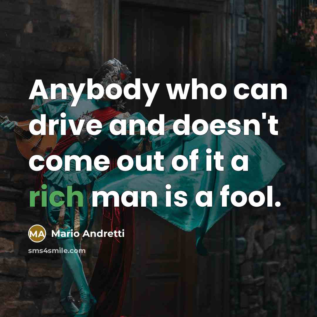“Anybody who can drive and doesn't come out of it…” quote by Mario Andretti