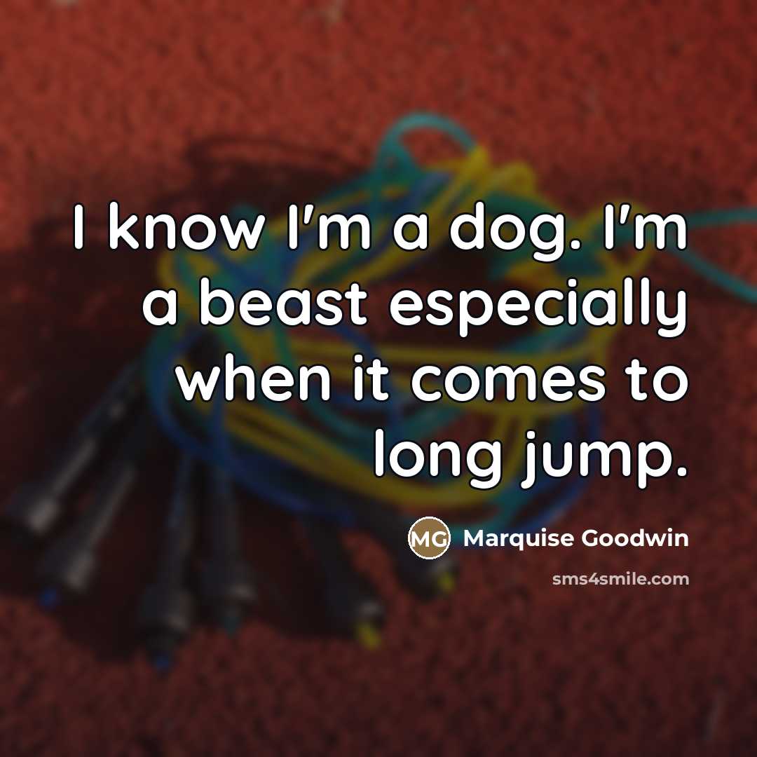 “I know I'm a dog. I'm a beast especially when…” quote by Marquise Goodwin
