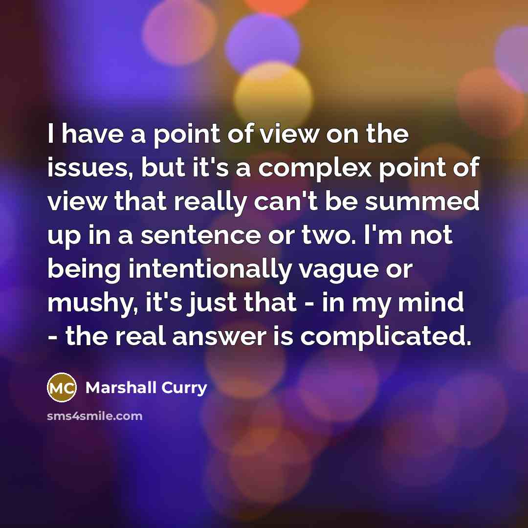 “I have a point of view on the issues, but…” quote by Marshall Curry