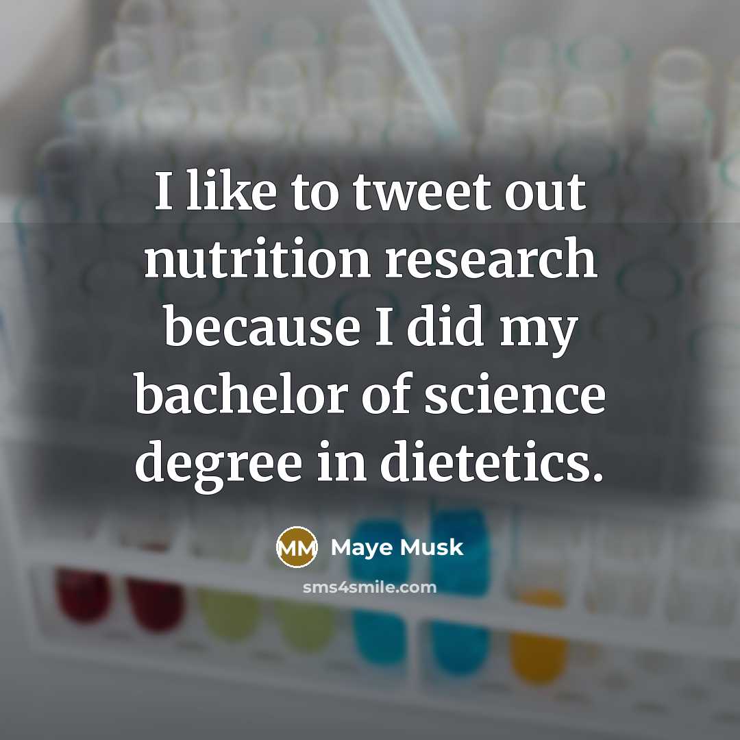 “I like to tweet out nutrition research because I did…” quote by Maye Musk