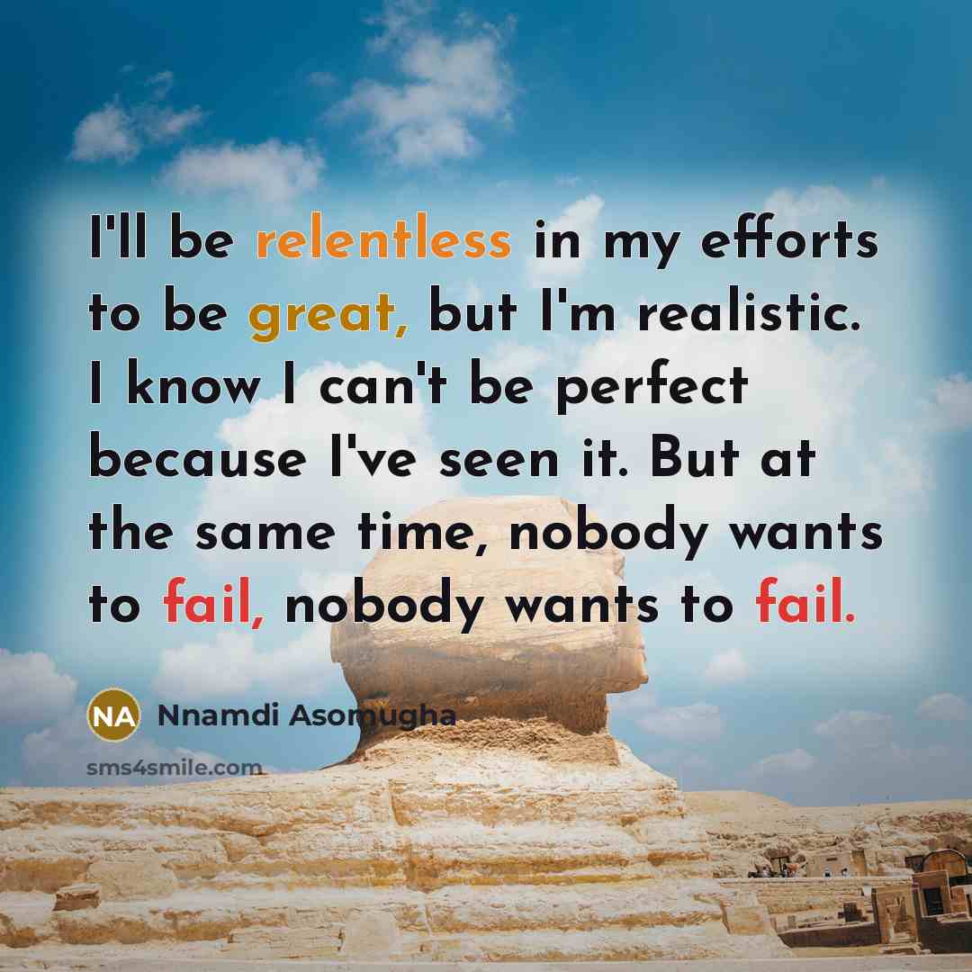 “I'll be relentless in my efforts to be great, but…” quote by Nnamdi Asomugha