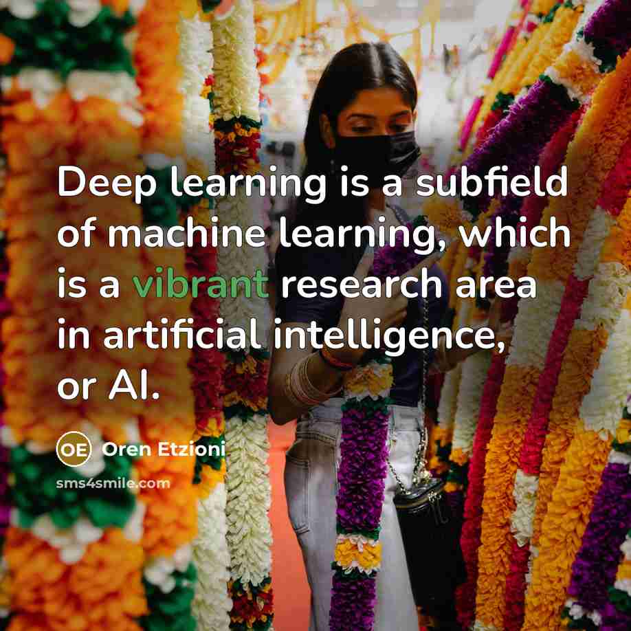 “Deep learning is a subfield of machine learning, which is…” quote by Oren Etzioni