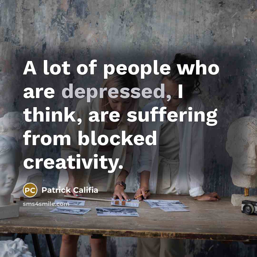 “A lot of people who are depressed, I think, are…” quote by Patrick Califia