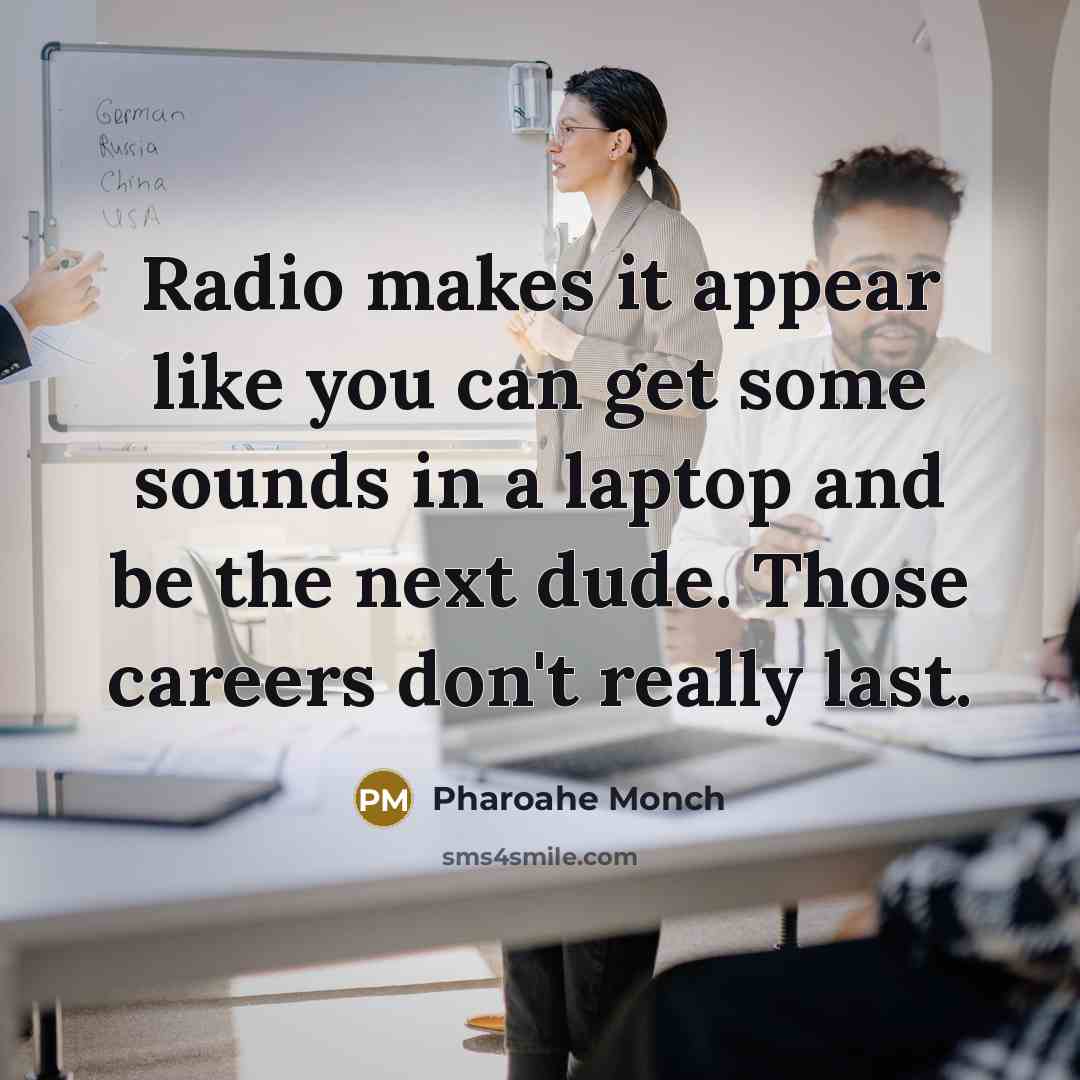 “Radio makes it appear like you can get some sounds…” quote by Pharoahe Monch
