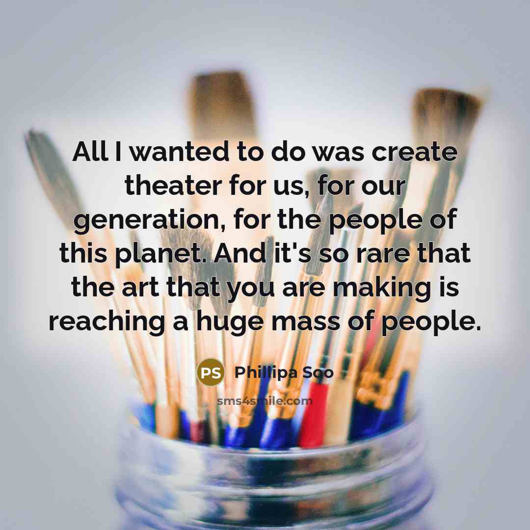“All I wanted to do was create theater for us,…” quote by Phillipa Soo