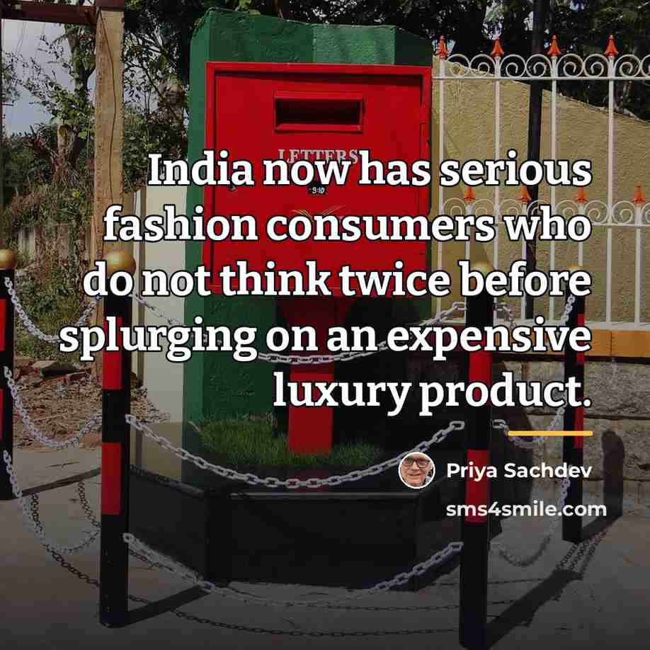 “India now has serious fashion consumers who do not think…” quote by Priya Sachdev