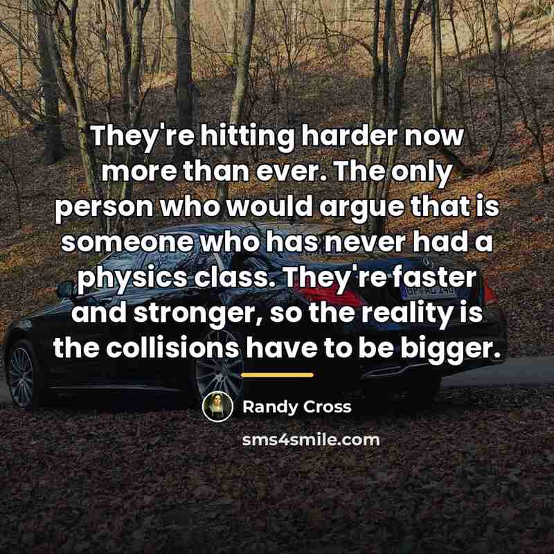 “They're hitting harder now more than ever. The only person…” quote by Randy Cross