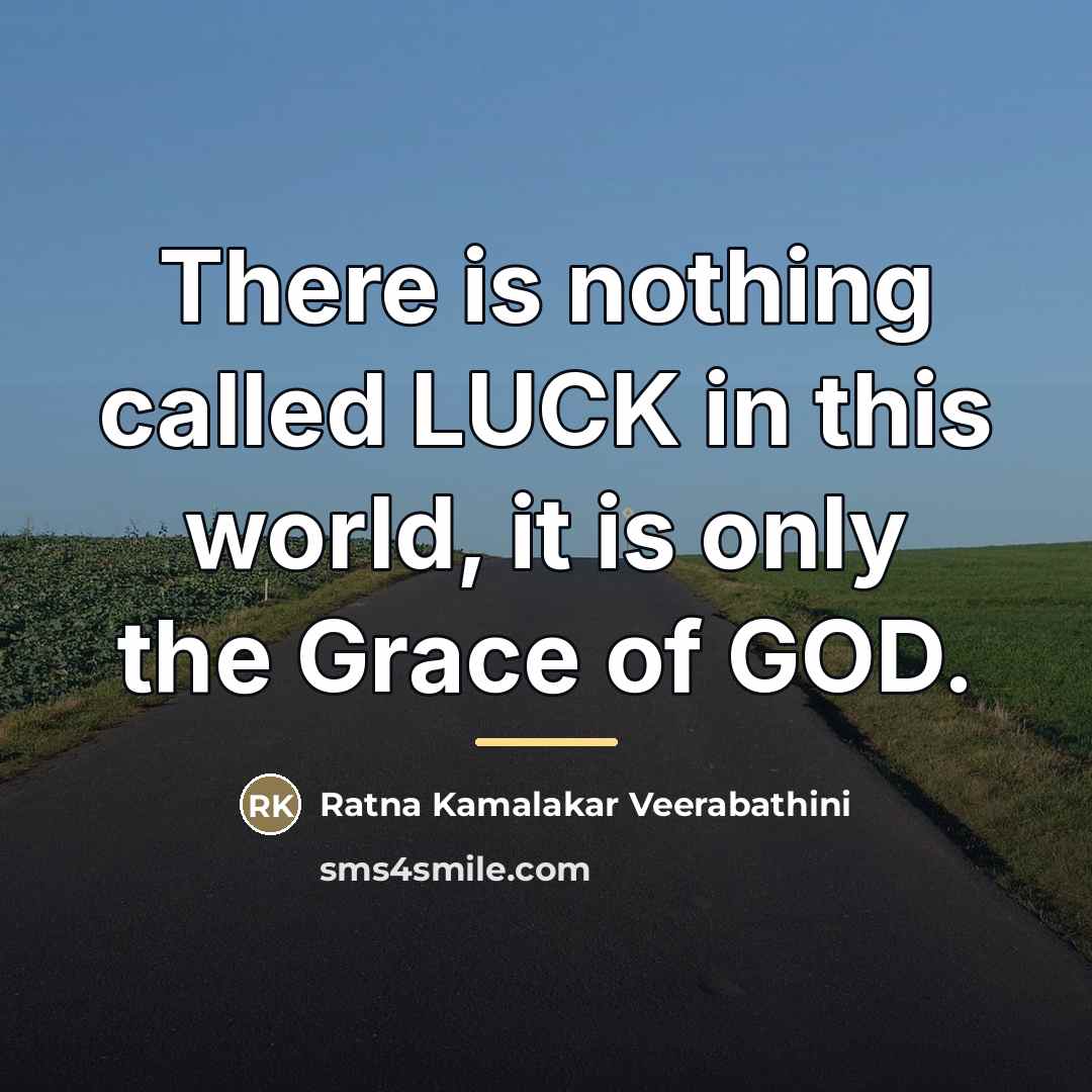 “There is nothing called LUCK in this world, it is…” quote by Ratna Kamalakar Veerabathini