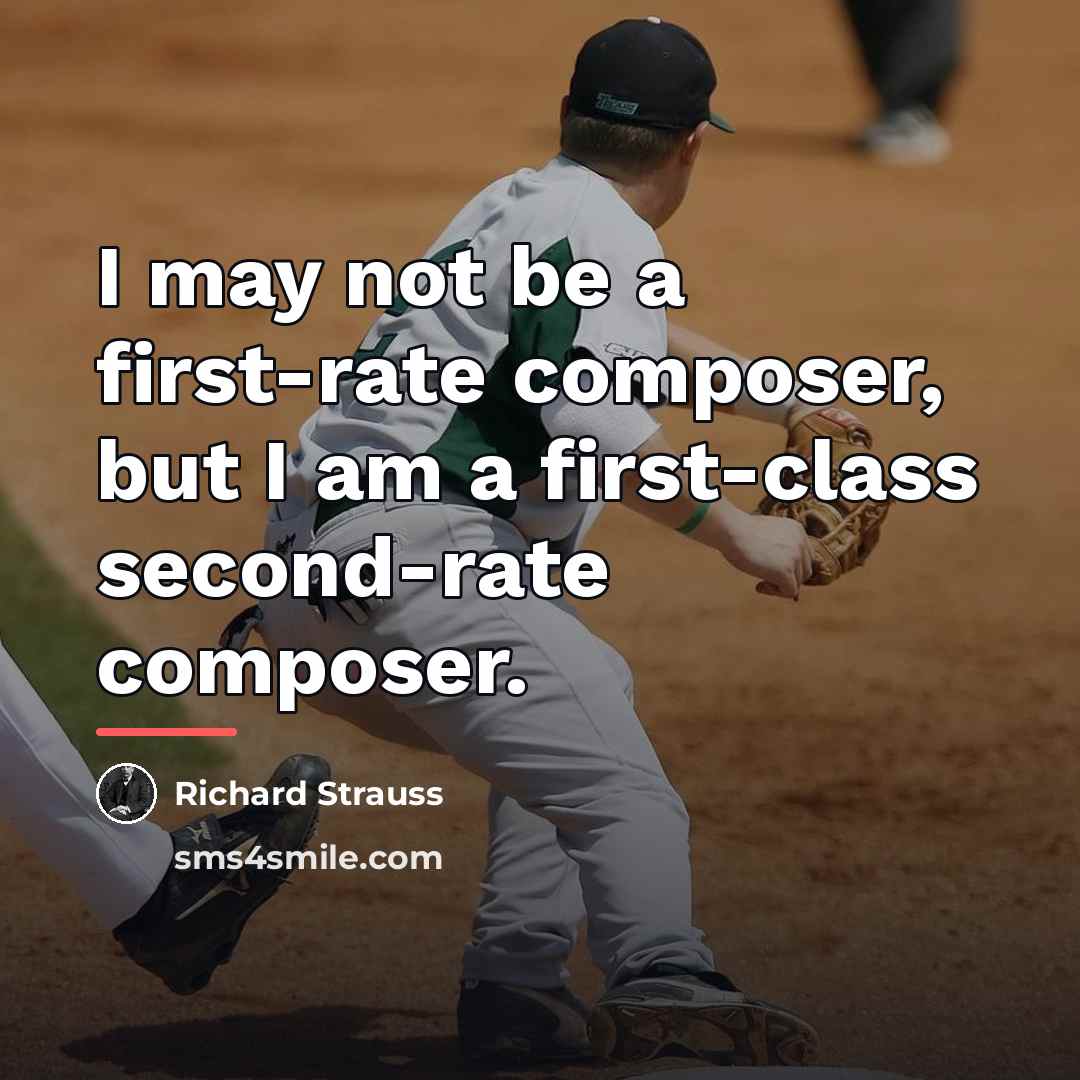 “I may not be a first-rate composer, but I am…” quote by Richard Strauss