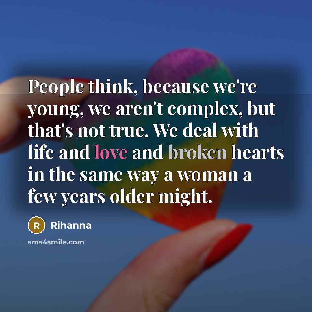 “People think, because we're young, we aren't complex, but that's…” quote by Rihanna