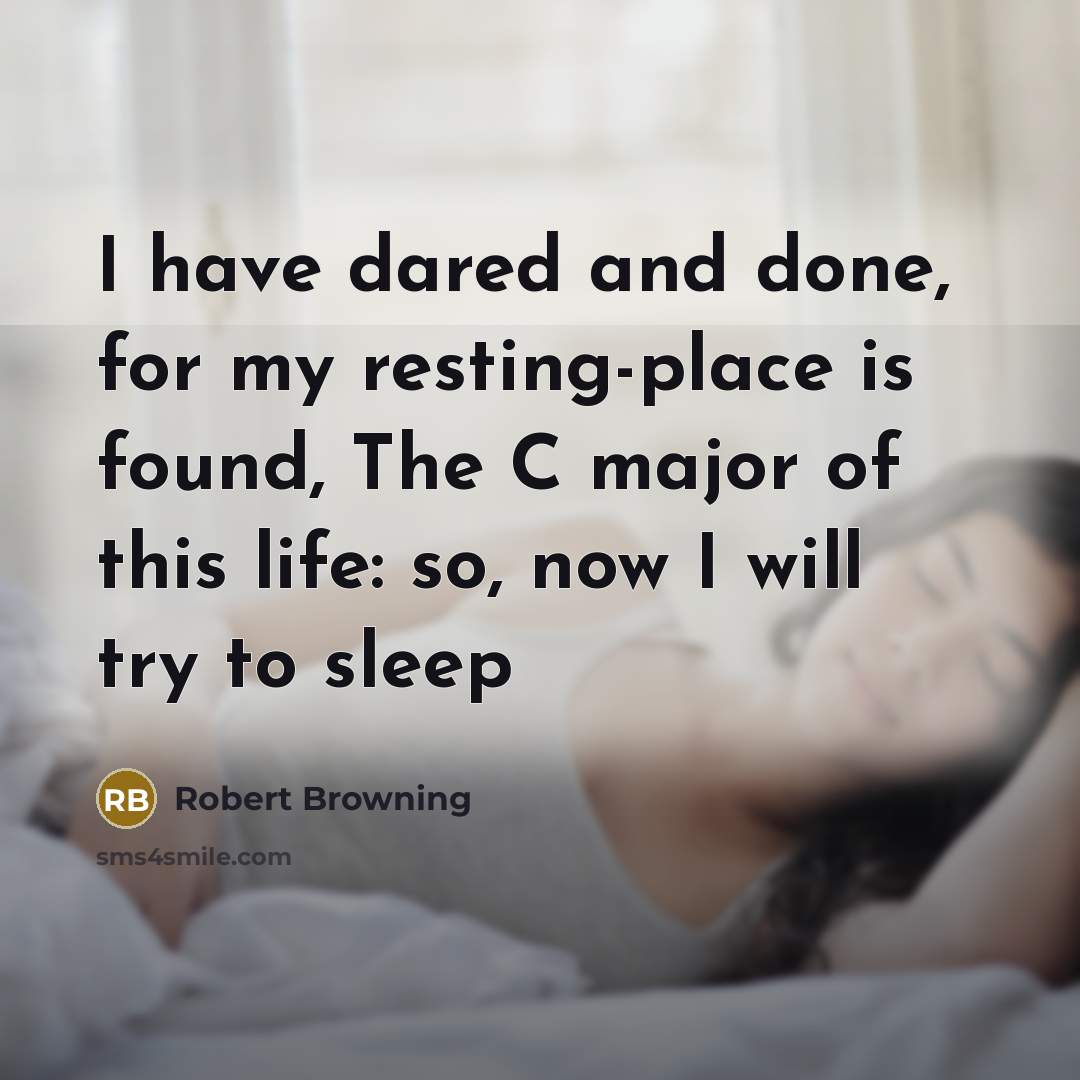 “I have dared and done, for my resting-place is found,…” quote by Robert Browning