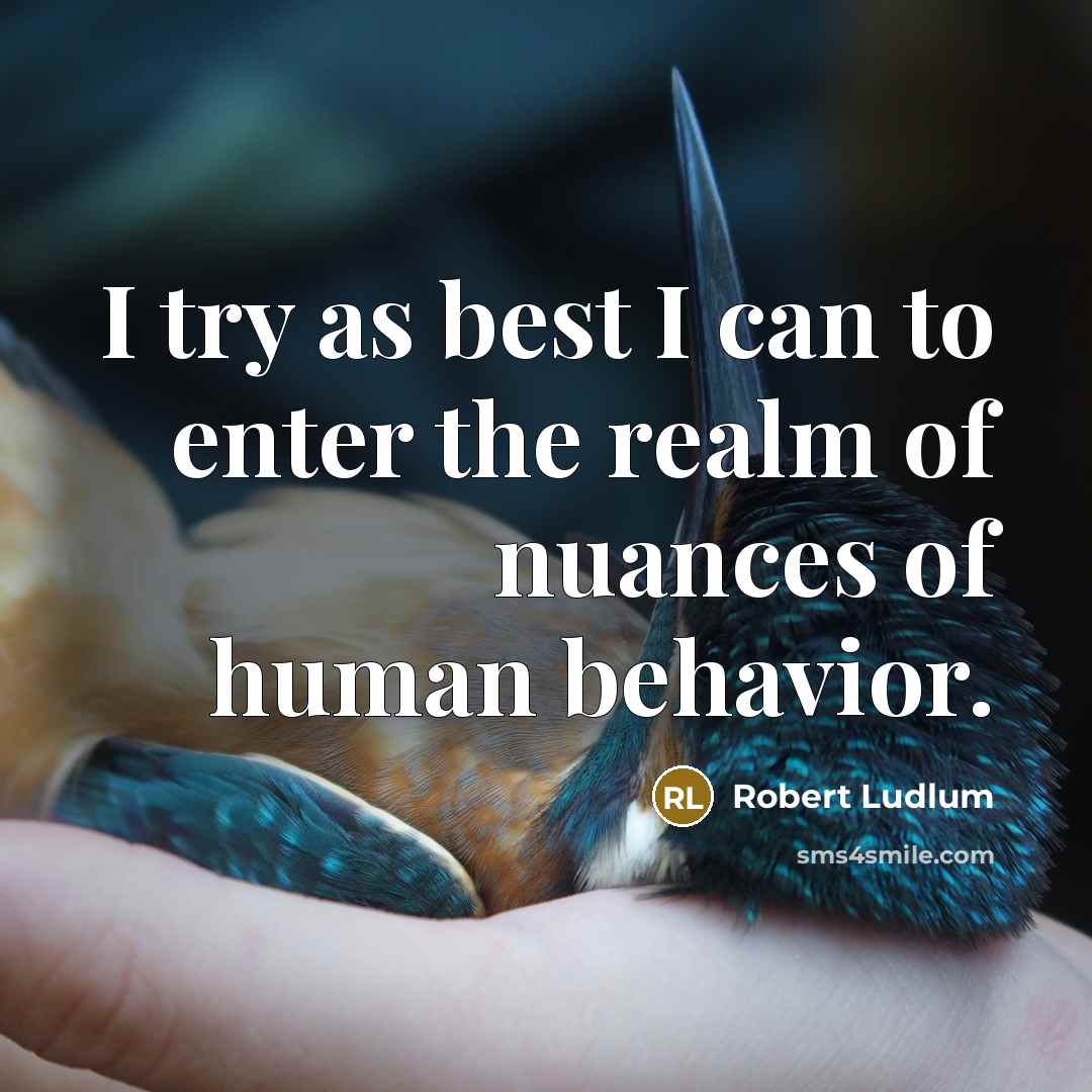 “I try as best I can to enter the realm…” quote by Robert Ludlum