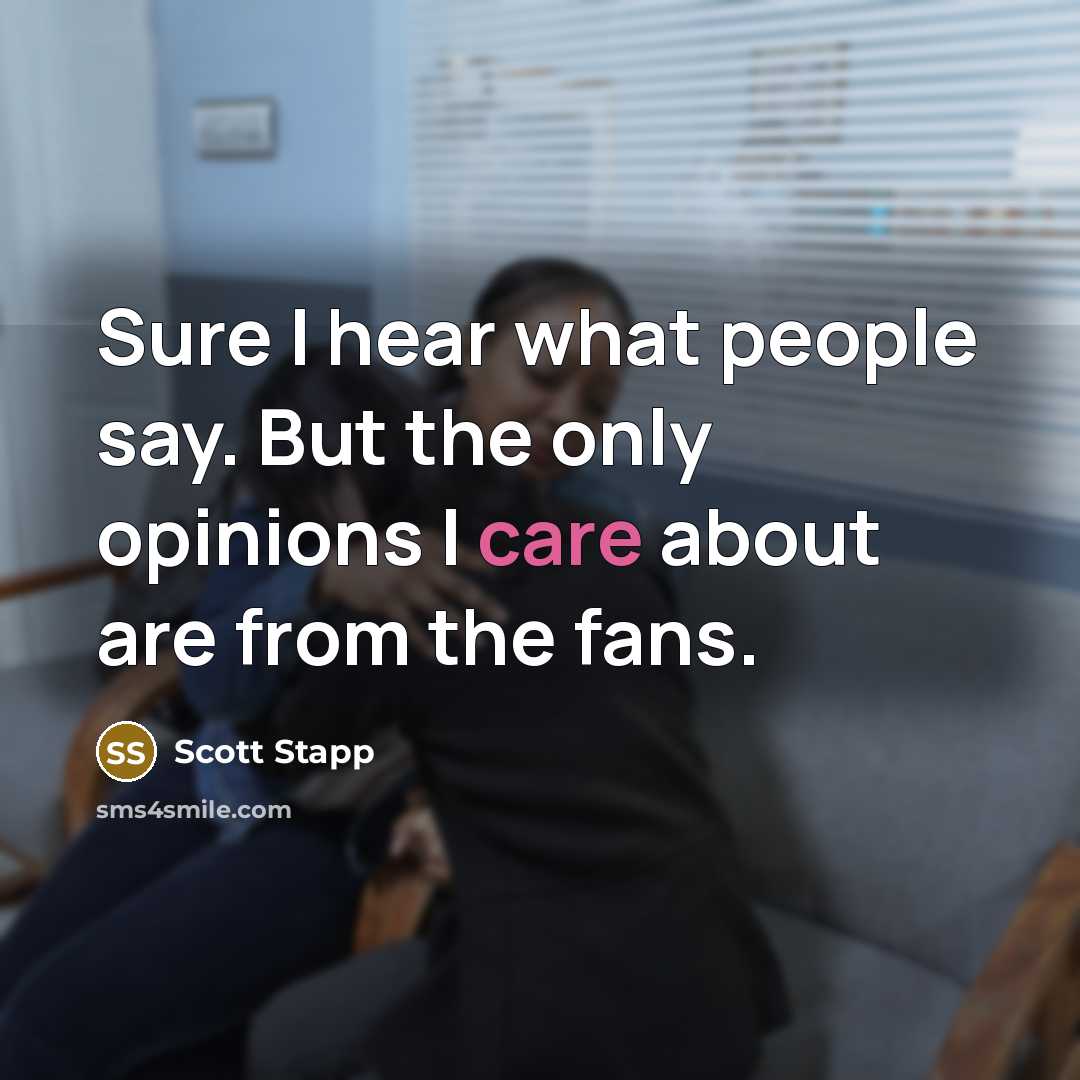 “Sure I hear what people say. But the only opinions…” quote by Scott Stapp