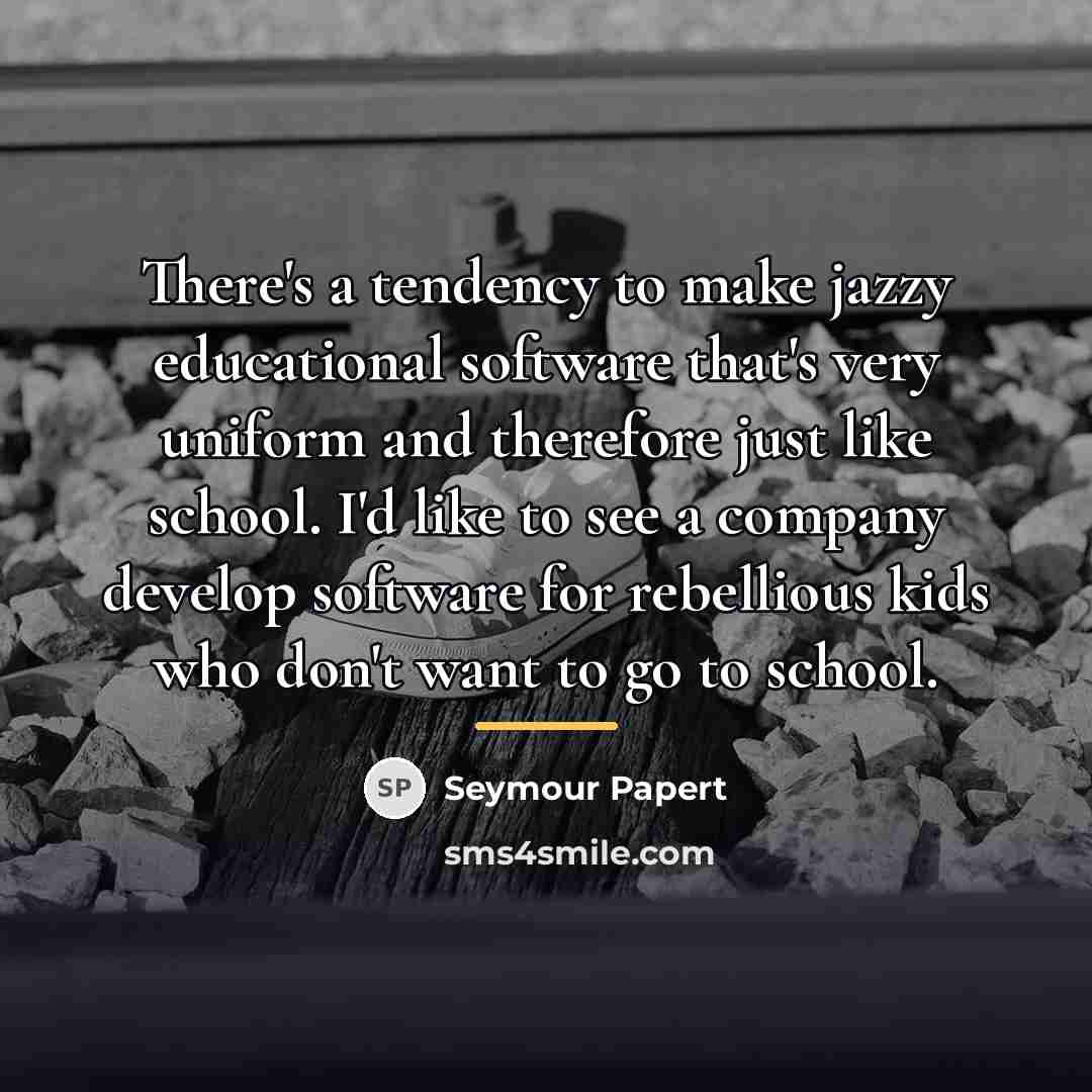 “There's a tendency to make jazzy educational software that's very…” quote by Seymour Papert