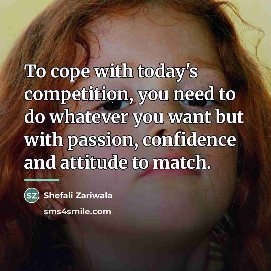 “To cope with today's competition, you need to do whatever…” quote by Shefali Zariwala