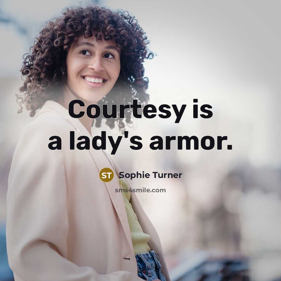 “Courtesy is a lady's armor.…” quote by Sophie Turner