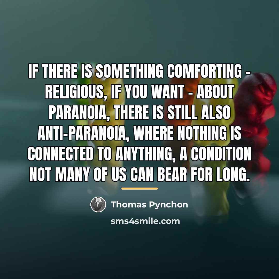 “If there is something comforting - religious, if you want…” quote by Thomas Pynchon