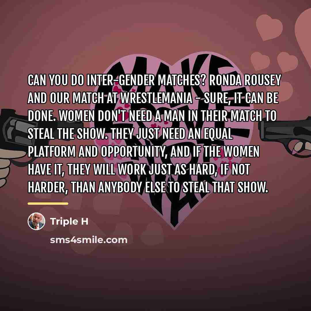 “Can you do inter-gender matches? Ronda Rousey and our match…” quote by Triple H