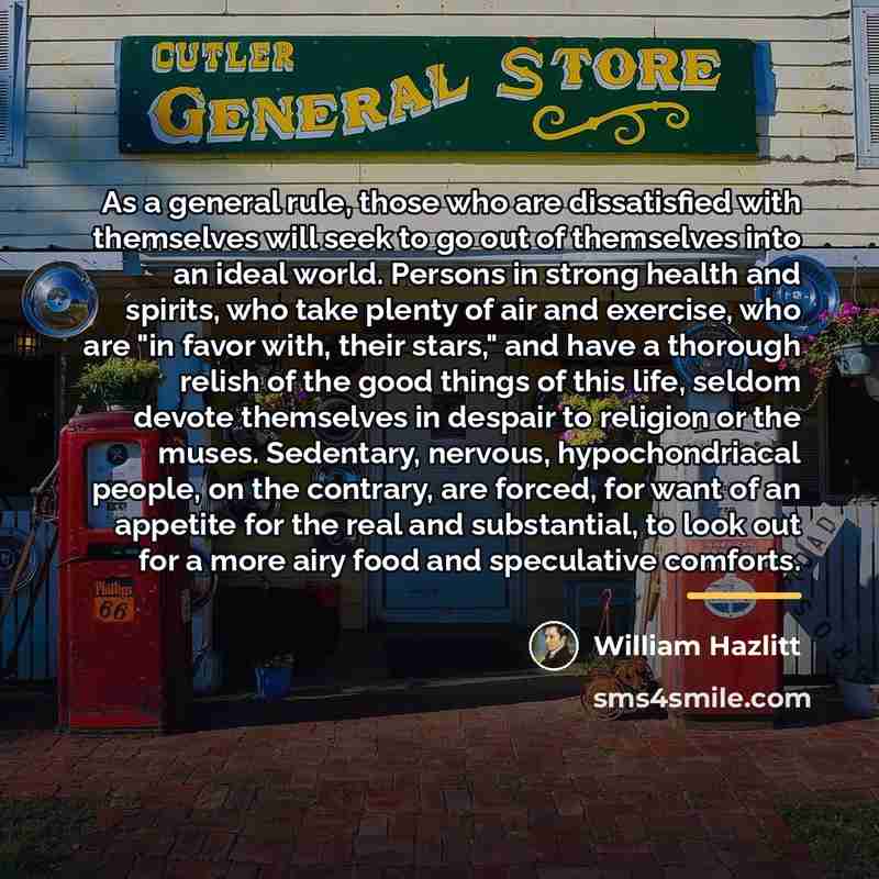 “As a general rule, those who are dissatisfied with themselves…” quote by William Hazlitt
