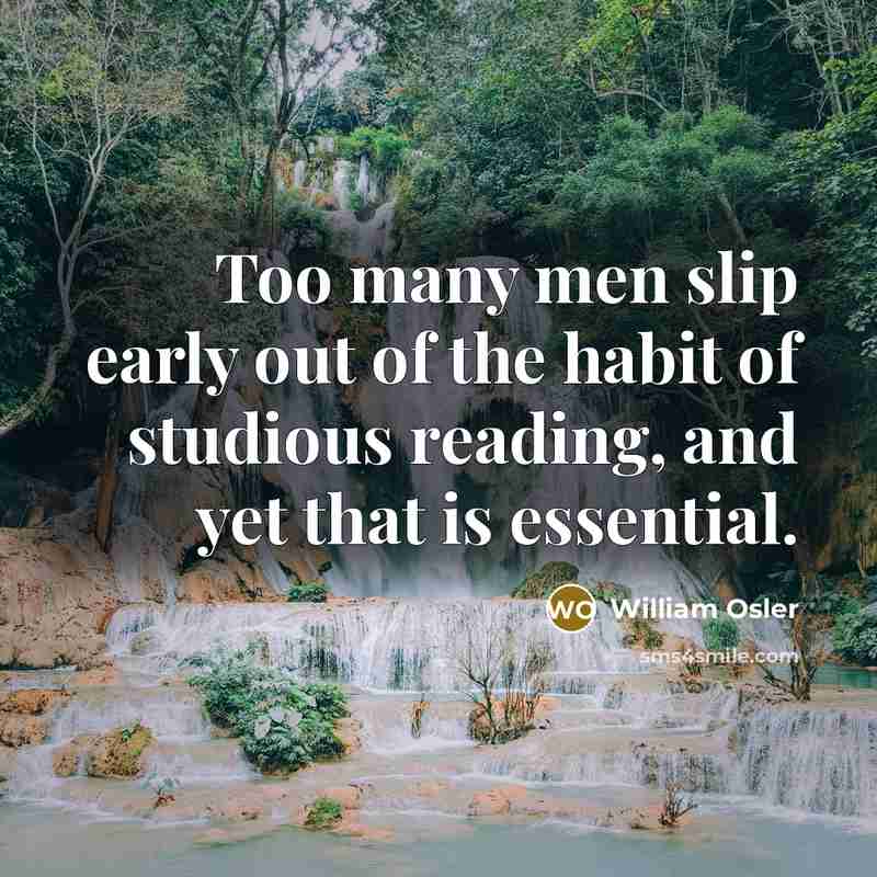 “Too many men slip early out of the habit of…” quote by William Osler