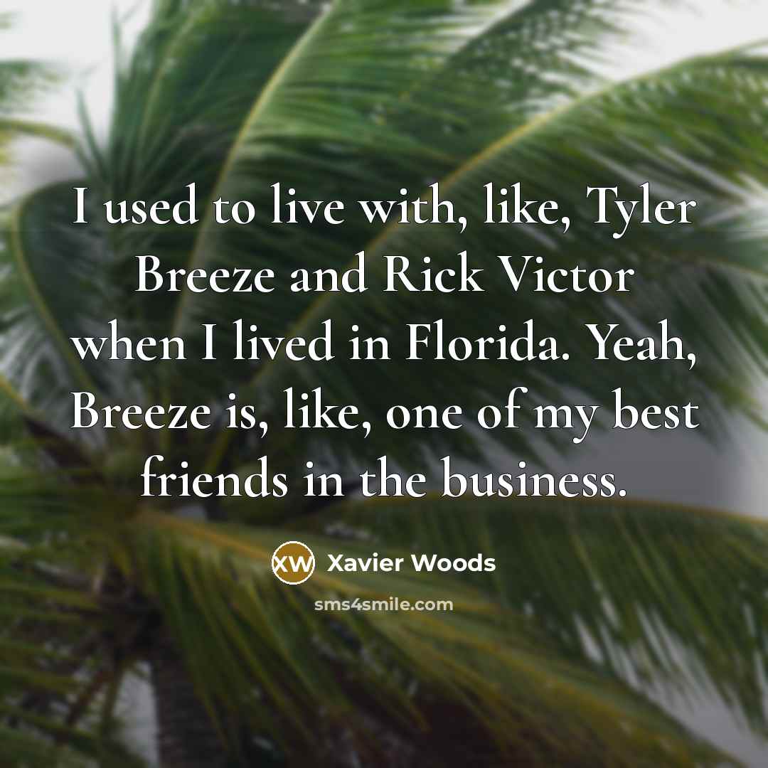 “I used to live with, like, Tyler Breeze and Rick…” quote by Xavier Woods