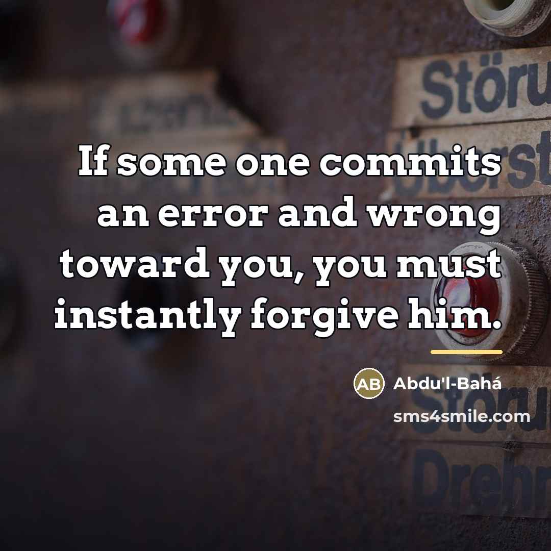 “If some one commits an error and wrong toward you,…” quote by Abdu'l-Bahá