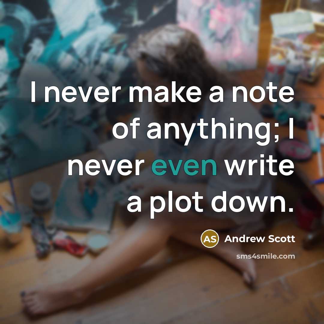“I never make a note of anything; I never even…” quote by Andrew Scott