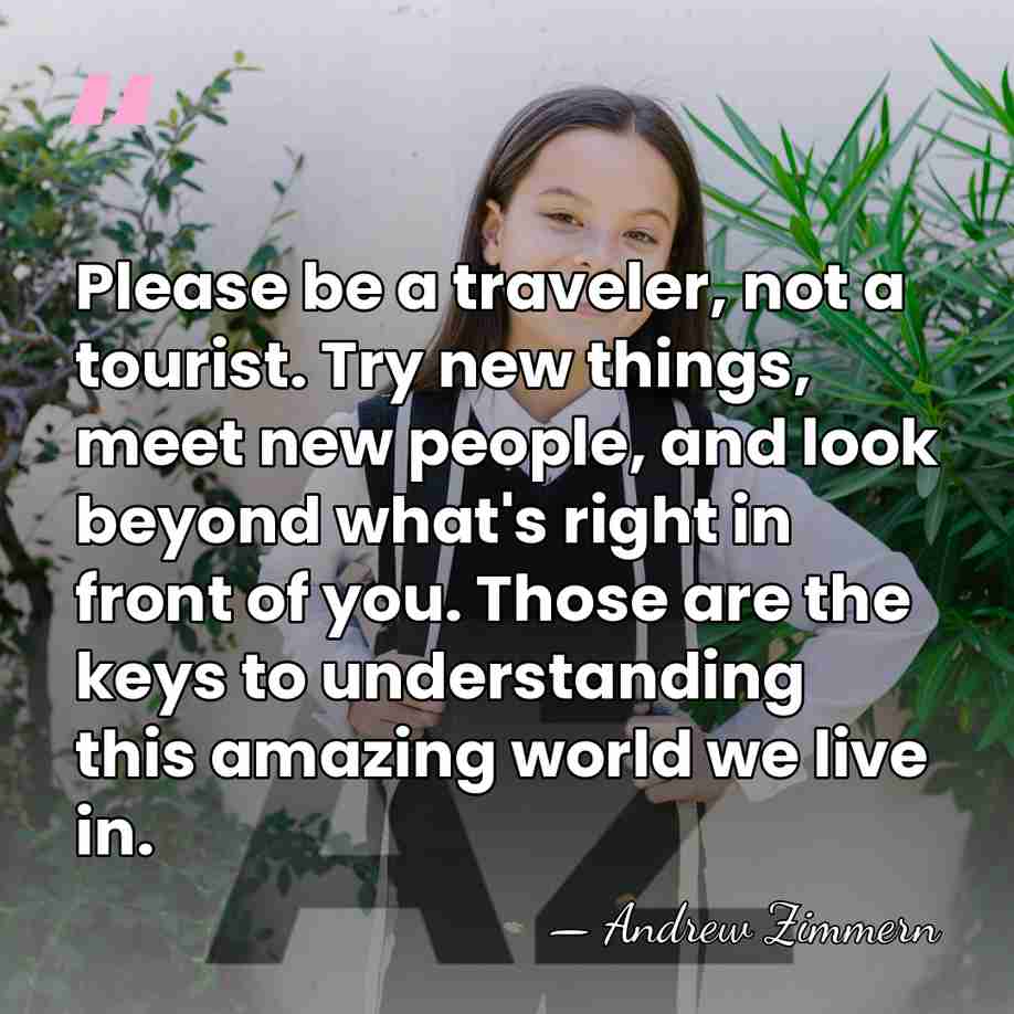 Please be a traveler, not a tourist. Try new things, meet new&hellip; - Andrew Zimmern