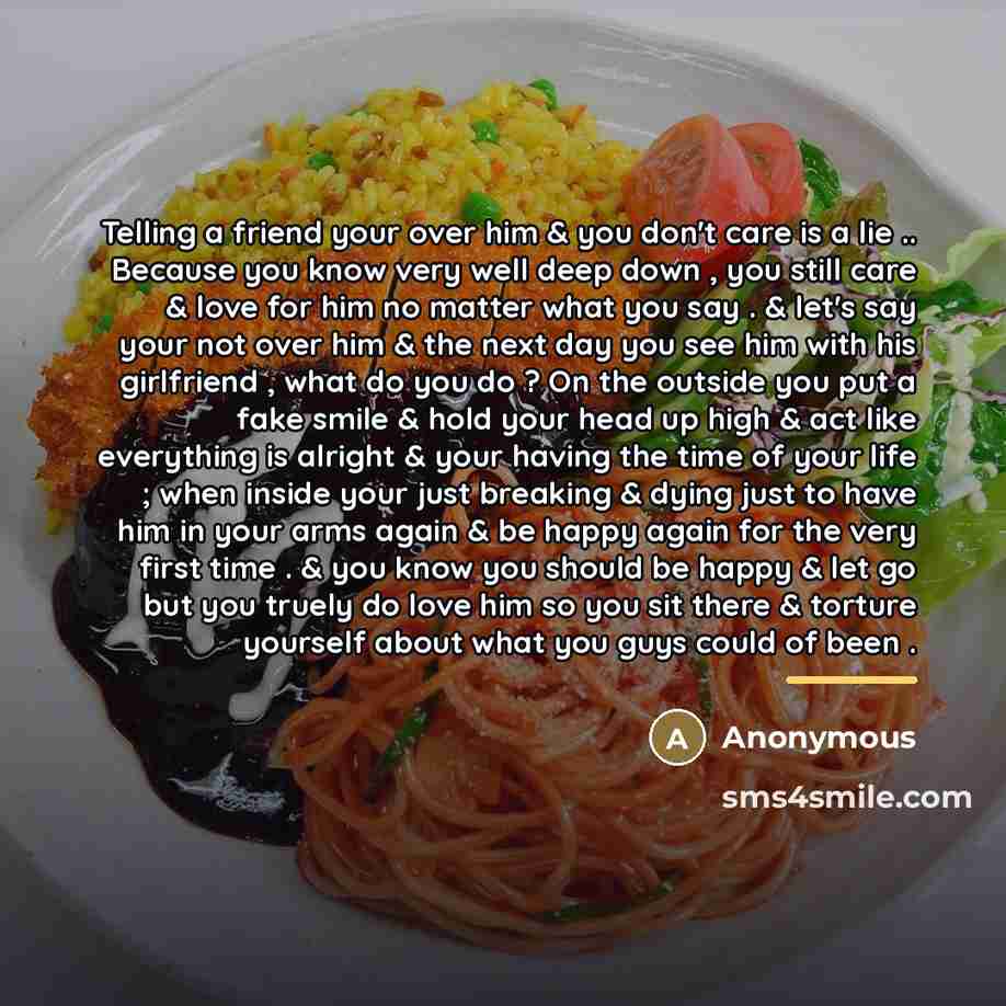 “Telling a friend your over him & you don't care…” quote by Anonymous