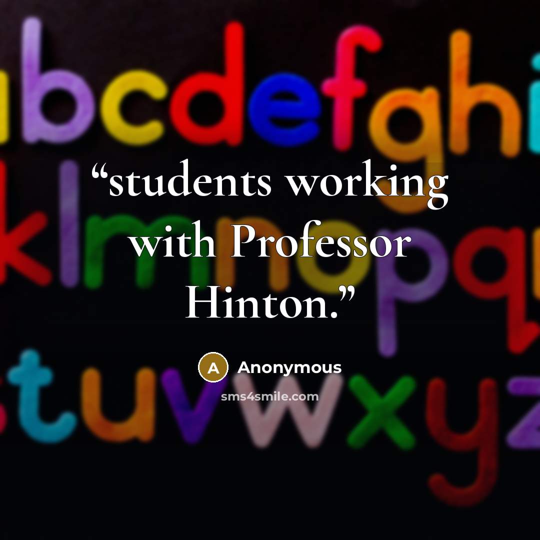 “students working with Professor Hinton.” quote by Anonymous