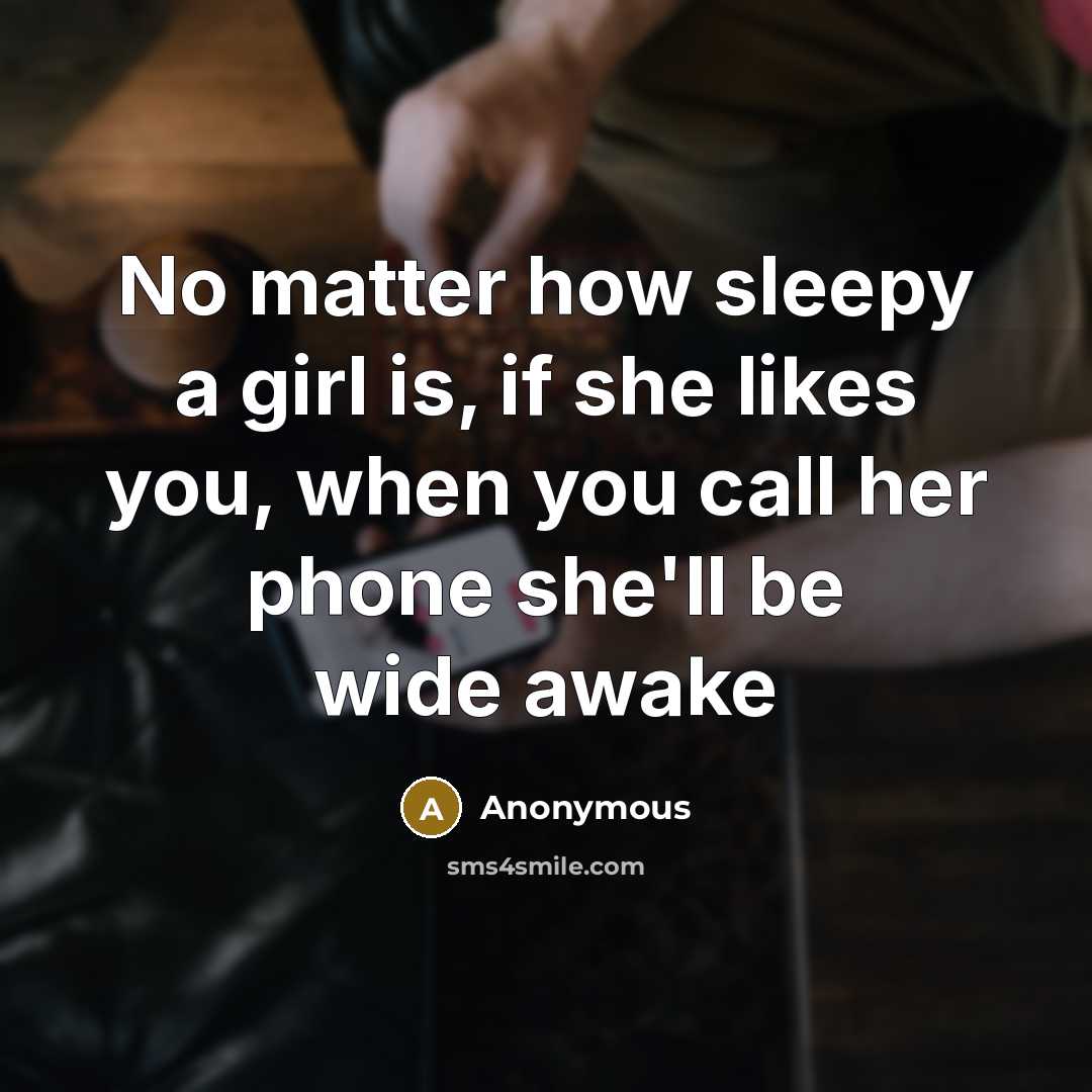 “No matter how sleepy a girl is, if she likes…” quote by Anonymous