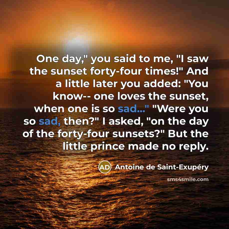“One day," you said to me, "I saw the sunset…” quote by Antoine de Saint-Exupéry