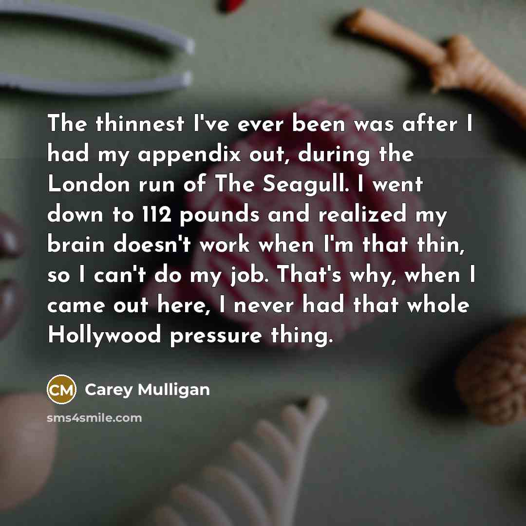 “The thinnest I've ever been was after I had my…” quote by Carey Mulligan