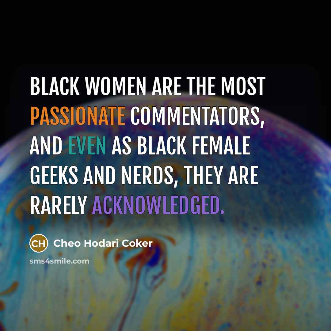 “Black women are the most passionate commentators, and even as…” quote by Cheo Hodari Coker