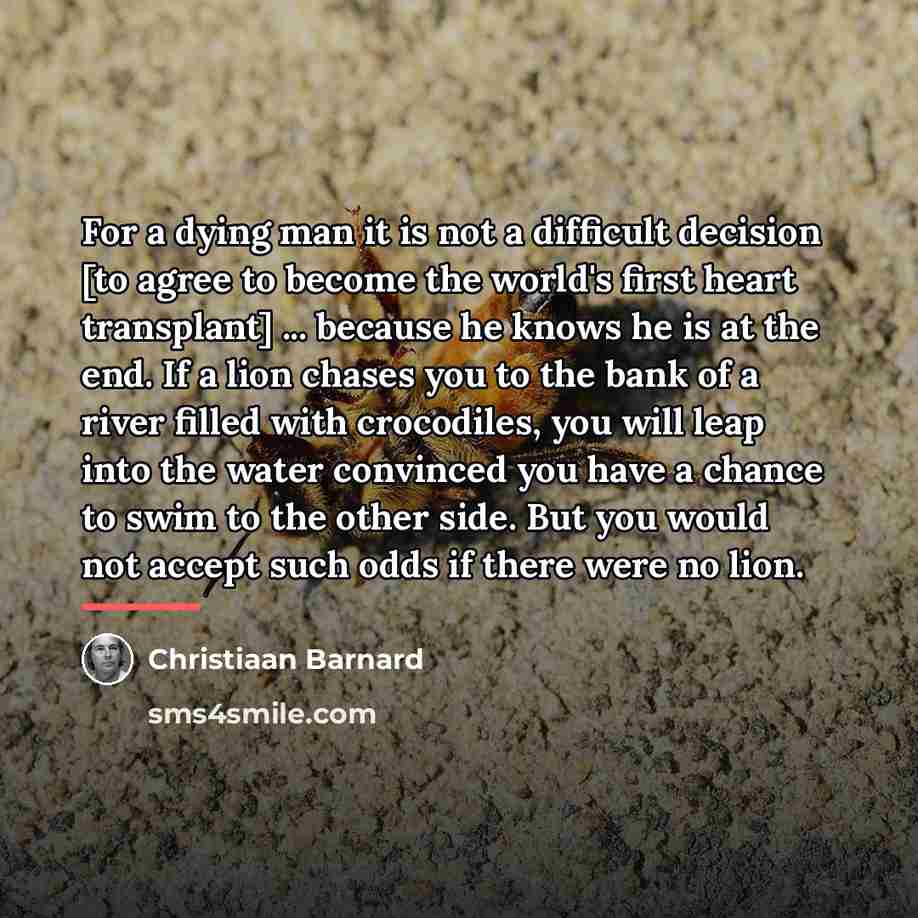 “For a dying man it is not a difficult decision…” quote by Christiaan Barnard
