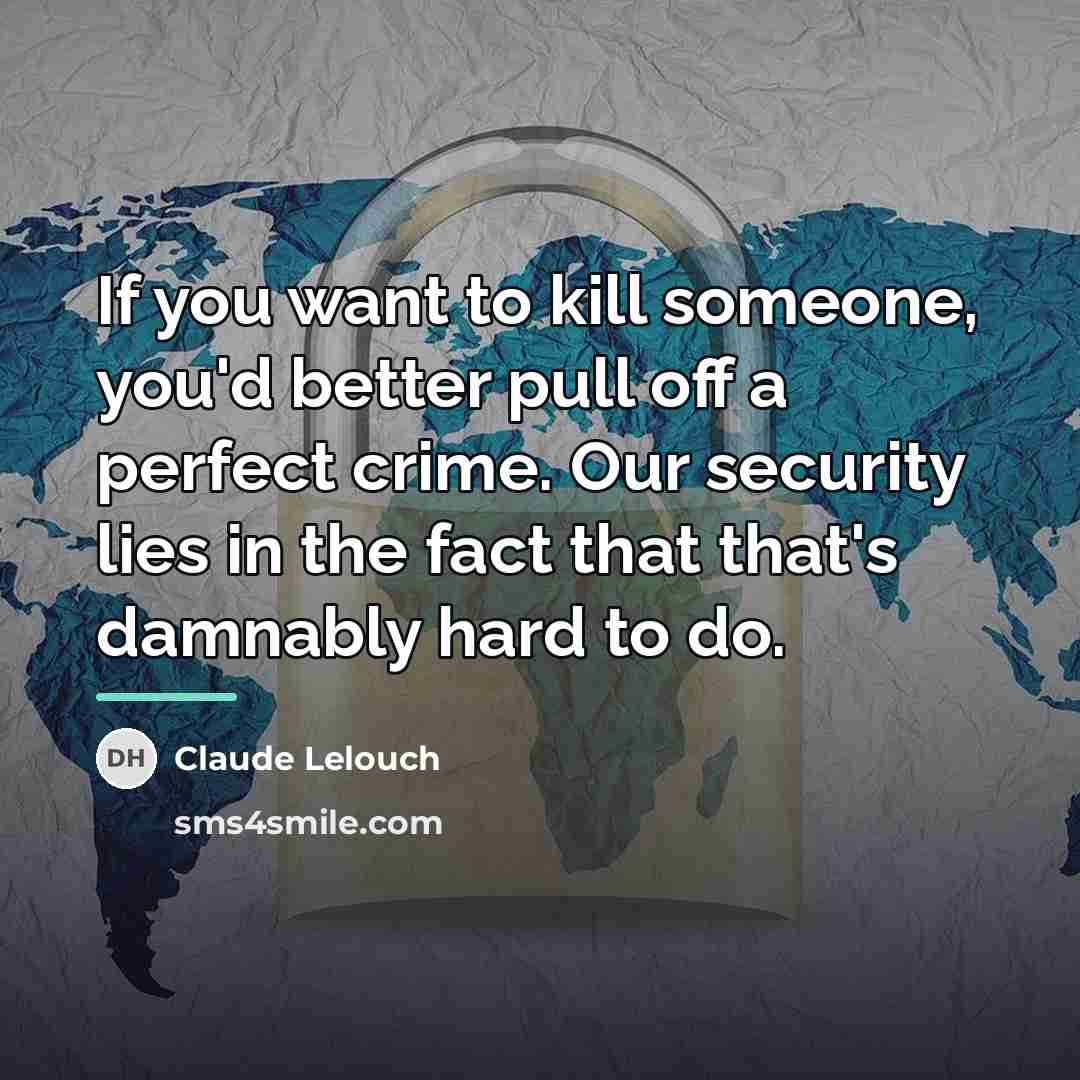 “If you want to kill someone, you'd better pull off…” quote by Claude Lelouch